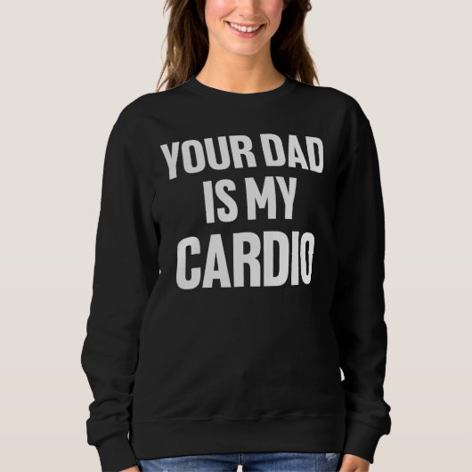 Je vader is mijn Cardio Fathers Day Vrouwen Mannen Trui (Voorkant)