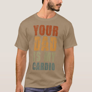 Je vader is mijn Cardio Funny Sarcastic Gezegde gr T-shirt