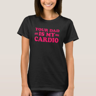 Je vader is mijn Cardio Gezegde 1 T-shirt
