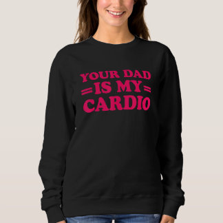 Je vader is mijn Cardio Gezegde 1 Trui