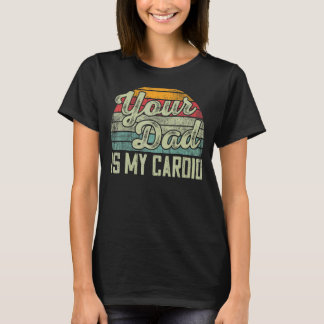 Je vader is mijn Cardio Gezegde Sarcastic T-shirt