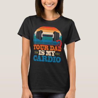 Je vader is mijn Cardio  Gezegde Sarcastic T-shirt