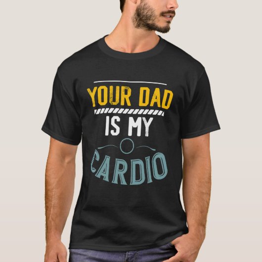 Je vader is mijn cardio Gym oefent fitness uit. T-shirt (Voorkant)