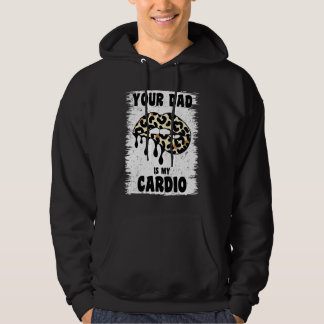 Je vader is mijn cardio luipaard lippen workout he hoodie