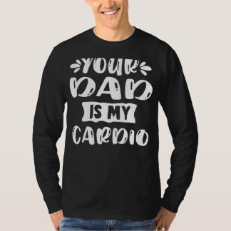 Je vader is mijn cardio oefening training slogan v t-shirt