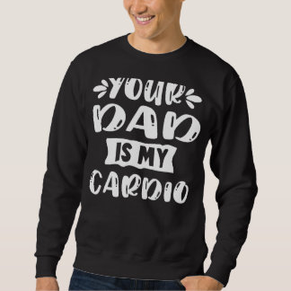 Je vader is mijn cardio oefening training slogan v trui