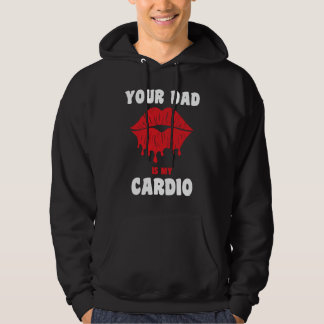 Je vader is mijn cardio sappige lippen workout het hoodie