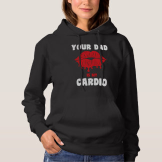 Je vader is mijn cardio sappige lippen workout het hoodie