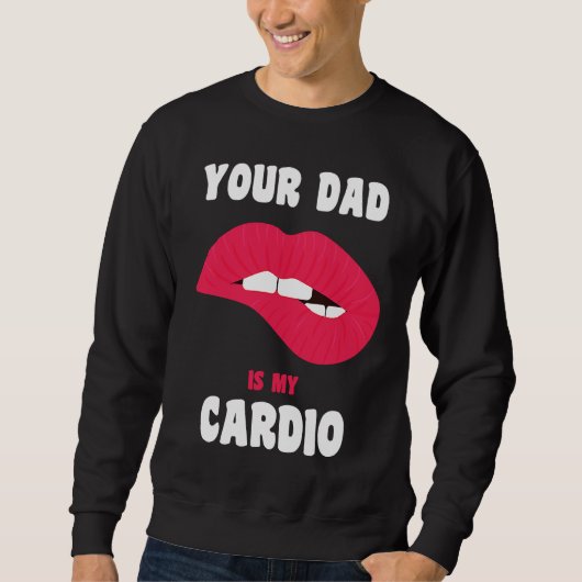 Je vader is mijn cardio sappige lippen workout het trui (Voorkant)