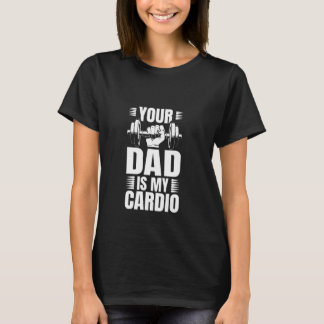 Je vader is mijn Cardio T-shirt