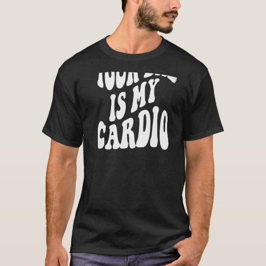 Je vader is mijn cardio. t-shirt (Voorkant)