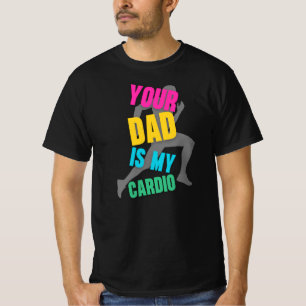 Je vader is mijn cardio t-shirt