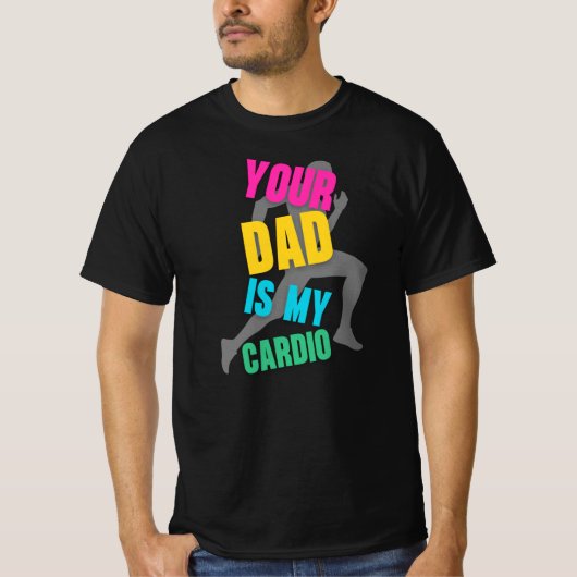 Je vader is mijn cardio t-shirt (Voorkant)