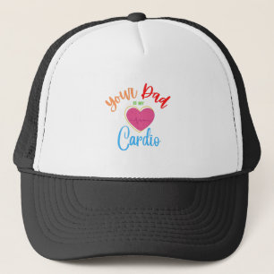 Je vader is mijn cardio trucker pet