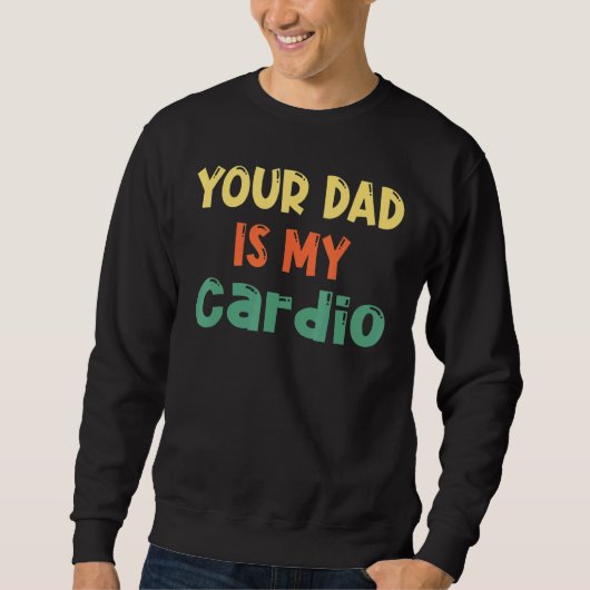 Je vader is mijn Cardio Vaderdag Trui (Voorkant)