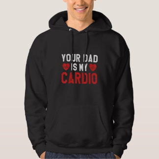 Je vader is mijn cardio vaderu2019s dag Mannen vro Hoodie