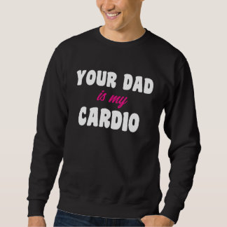 Je vader is mijn cardio-workout Hete papa voor vro Trui