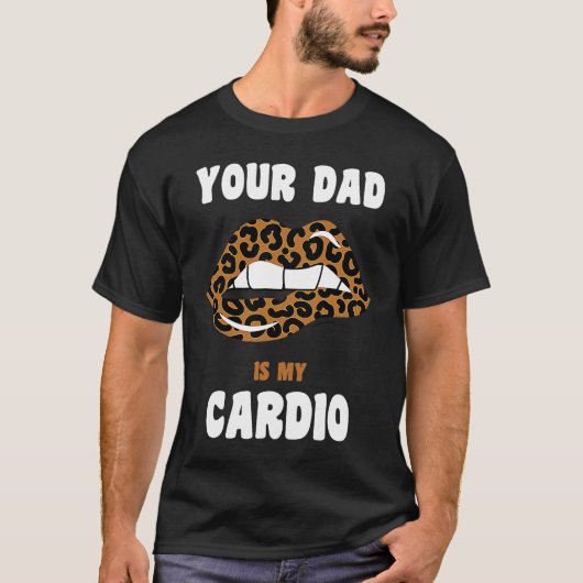 Je vader is m'n cardio-luipaard. t-shirt (Voorkant)