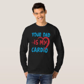 Je vader is m'n cardio vader is m'n favoriete card t-shirt (Voorkant volledig)
