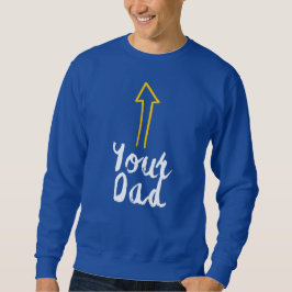 je vader slogan met pijl die naar jezelf wijst trui