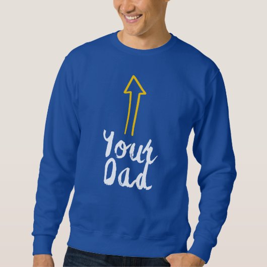 je vader slogan met pijl die naar jezelf wijst trui (Voorkant)