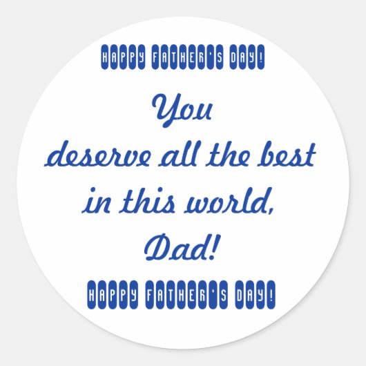 Je verdient al het beste in deze wereld, pap. Gelu Ronde Sticker (Voorkant)