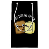 Je verdient Butter Funny Food Pun Dark BG Klein Cadeauzakje (Voorkant)