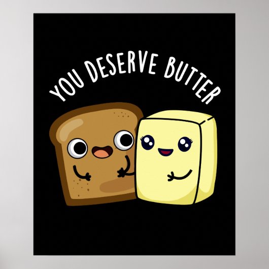 Je verdient Butter Funny Food Pun Dark BG Poster (Voorkant)