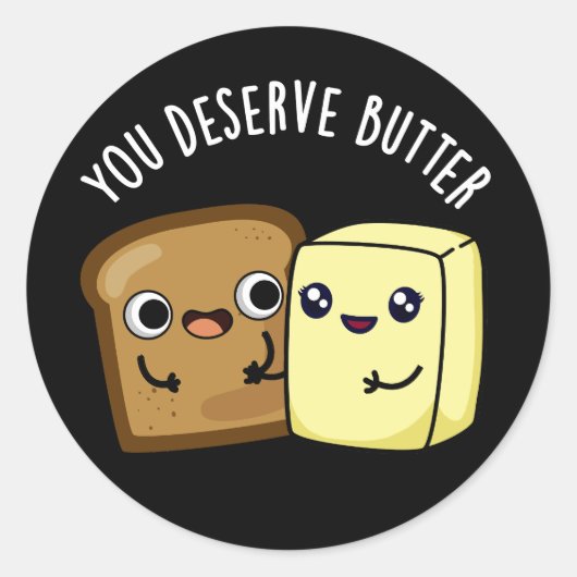 Je verdient Butter Funny Food Pun Dark BG Ronde Sticker (Voorkant)