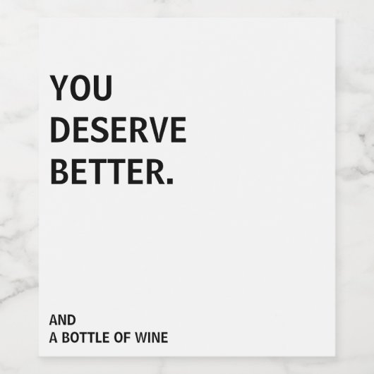 Je verdient een beter wijnlabel wijn etiket (Enkel label)