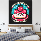 Je verdient het - Cheesecake Kawaii Canvas Afdruk (Insitu (Slaapkamer))