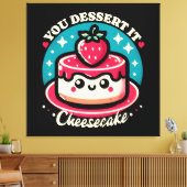 Je verdient het - Cheesecake Kawaii Canvas Afdruk (Insitu (Woonkamer))