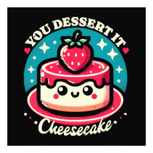 Je verdient het - Cheesecake Kawaii Foto Afdruk