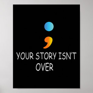 Je verhaal is nog niet voorbij semicolon Suicide A Poster