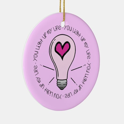 Je verlicht mijn leven keramisch ornament (Rechts)