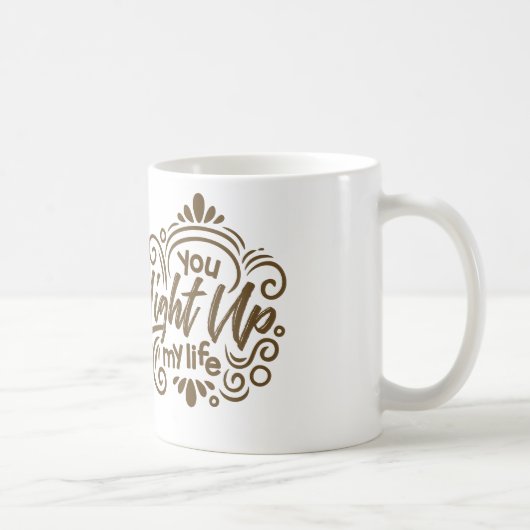 Je verlicht mijn leven koffiemok (Rechts)
