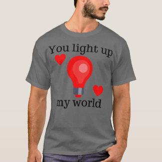 Je verlicht mijn wereld Schattigee Valentijnsdag P T-shirt