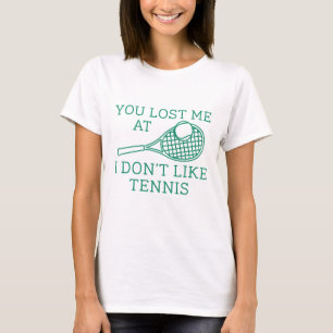 Je verliest me bij mij, je houdt niet van Tennis T-shirt