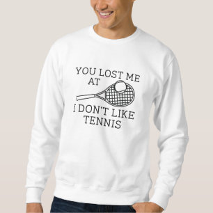 Je verliest me bij mij, je houdt niet van Tennis Trui
