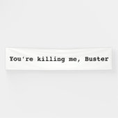 Je vermoordt me, Buster Spandoek (Horizontaal)