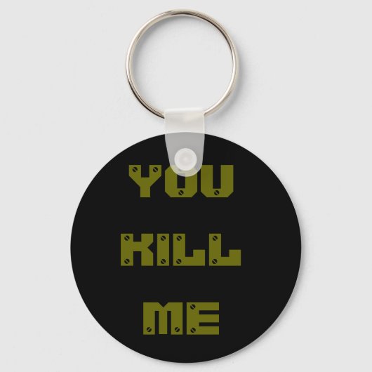 je vermoordt me sleutelhanger (Voorkant)