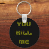 je vermoordt me sleutelhanger (Voorkant)