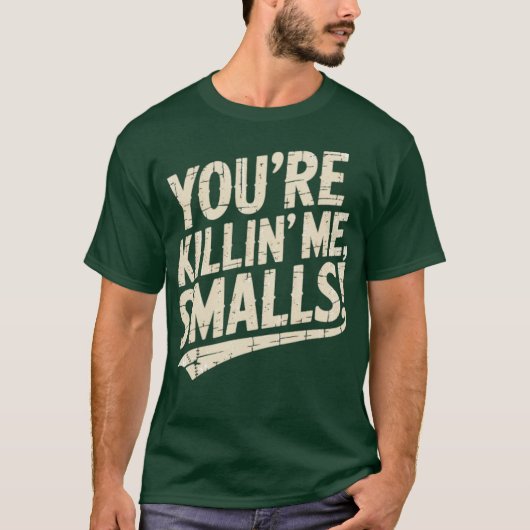 Je vermoordt me, Smalls T-shirt (Voorkant)
