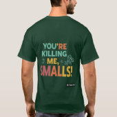 "Je vermoordt me, Smalls!" T-shirt (Achterkant)