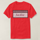Je verpleegster vandaag is Jackie T-shirt (Design voorkant)