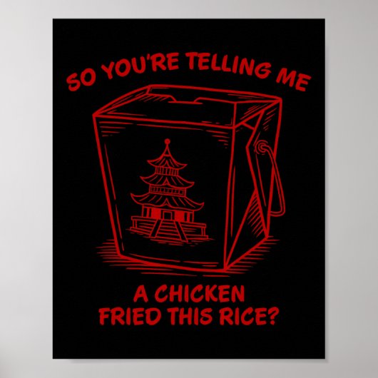 Je Vertelt Me Dat Een Kip Deze Rijst Frituurde Fun Poster (Voorkant)
