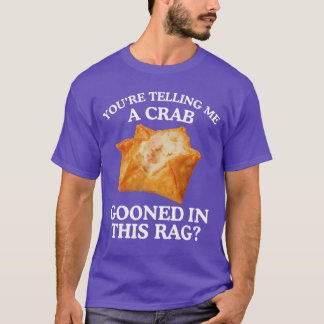 Je vertelt me dat een krab losgeslagen volwassenen t-shirt