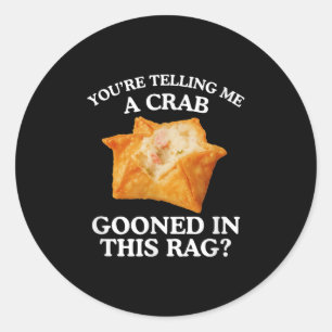 Je vertelt me een krab losgeslagen volwassen meme  ronde sticker