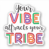 Je vibe trekt je tribe gezegde aan sticker (Voorkant)