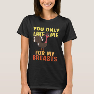 Je vindt me alleen leuk vanwege mijn borsten t-shirt